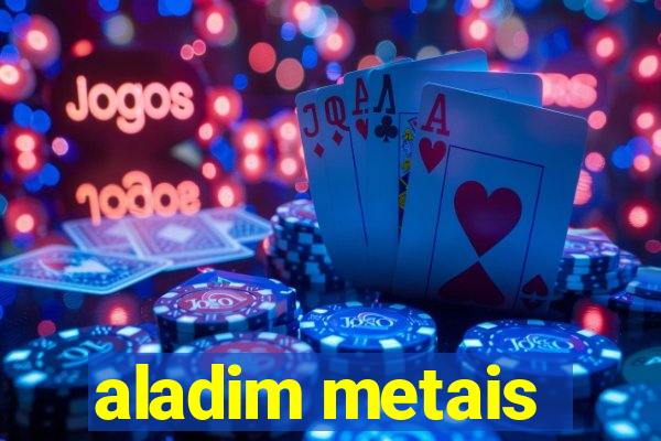 aladim metais